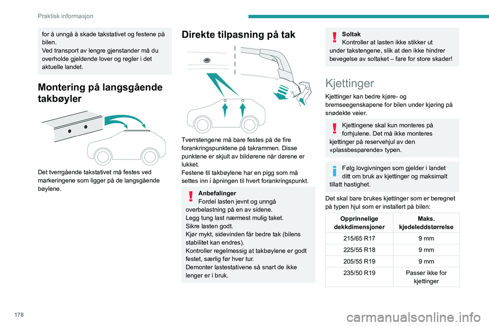 PEUGEOT 3008 2023 Instruksjoner for bruk (in Norwegian) 178
Praktisk informasjon
for å unngå å skade takstativet og festene på
bilen.
Ved transport av lengre gjenstander må du
overholde gjeldende lover og regler i det
aktuelle landet.
Montering på PEUGEOT 3008 2023 Instruksjoner for bruk (in Norwegian) 178
Praktisk informasjon
for å unngå å skade takstativet og festene på
bilen.
Ved transport av lengre gjenstander må du
overholde gjeldende lover og regler i det
aktuelle landet.
Montering på