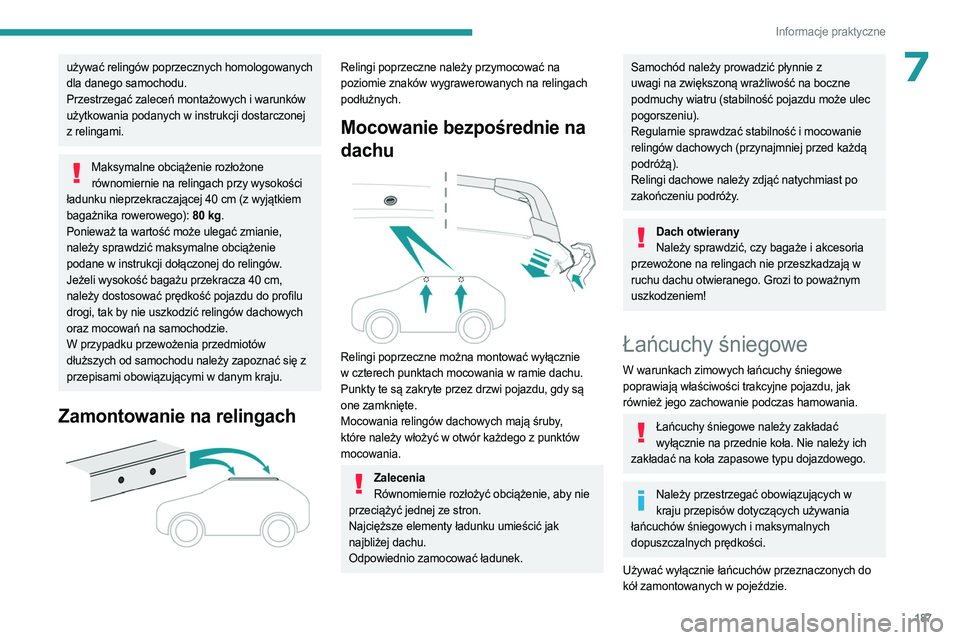 PEUGEOT 3008 2023 Instrukcja obsługi (in Polish) 187
Informacje praktyczne
7używać relingów poprzecznych homologowanych
dla danego samochodu.
Przestrzegać zaleceń montażowych i warunków
użytkowania podanych w instrukcji dostarczonej
z rel PEUGEOT 3008 2023 Instrukcja obsługi (in Polish) 187
Informacje praktyczne
7używać relingów poprzecznych homologowanych
dla danego samochodu.
Przestrzegać zaleceń montażowych i warunków
użytkowania podanych w instrukcji dostarczonej
z rel