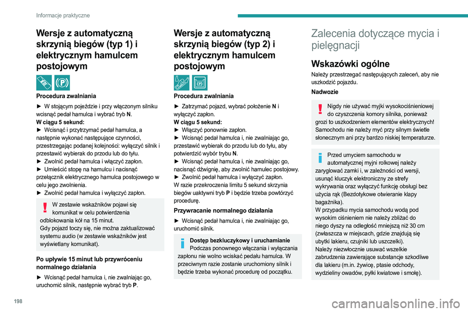 PEUGEOT 3008 2023 Instrukcja obsługi (in Polish) 198
Informacje praktyczne
Wersje z automatyczną
skrzynią biegów (typ 1) i
elektrycznym hamulcem
postojowym
/
Procedura zwalniania
► W stojącym pojeździe i przy włączonym silniku
wcisn PEUGEOT 3008 2023 Instrukcja obsługi (in Polish) 198
Informacje praktyczne
Wersje z automatyczną
skrzynią biegów (typ 1) i
elektrycznym hamulcem
postojowym
/
Procedura zwalniania
► W stojącym pojeździe i przy włączonym silniku
wcisn