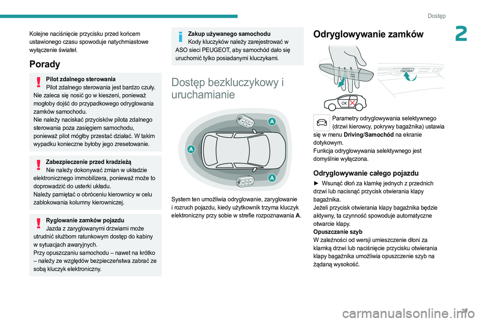 PEUGEOT 3008 2023 Instrukcja obsługi (in Polish) 29
Dostęp
2Kolejne naciśnięcie przycisku przed końcem
ustawionego czasu spowoduje natychmiastowe
wyłączenie świateł.
Porady
Pilot zdalnego sterowaniaPilot zdalnego sterowania jest bardzo cz PEUGEOT 3008 2023 Instrukcja obsługi (in Polish) 29
Dostęp
2Kolejne naciśnięcie przycisku przed końcem
ustawionego czasu spowoduje natychmiastowe
wyłączenie świateł.
Porady
Pilot zdalnego sterowaniaPilot zdalnego sterowania jest bardzo cz