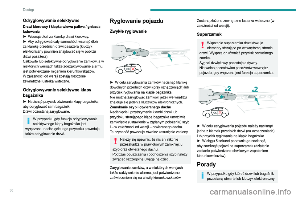PEUGEOT 3008 2023 Instrukcja obsługi (in Polish) 30
Dostęp
Odryglowywanie selektywne
Drzwi kierowcy i klapka wlewu paliwa / gniazda
ładowania
►
Wsunąć dłoń za klamkę drzwi kierowcy
.
►
Aby odryglować cały samochód, wsunąć dło PEUGEOT 3008 2023 Instrukcja obsługi (in Polish) 30
Dostęp
Odryglowywanie selektywne
Drzwi kierowcy i klapka wlewu paliwa / gniazda
ładowania
►
Wsunąć dłoń za klamkę drzwi kierowcy
.
►
Aby odryglować cały samochód, wsunąć dło