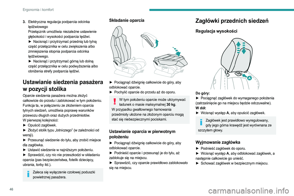 PEUGEOT 3008 2023 Instrukcja obsługi (in Polish) 46
Ergonomia i komfort
3.Elektryczna regulacja podparcia odcinka
lędźwiowego
Przełącznik umożliwia niezależne ustawienie
głębokości i wysokości podparcia lędźwi.
►
Nacisnąć i przyt PEUGEOT 3008 2023 Instrukcja obsługi (in Polish) 46
Ergonomia i komfort
3.Elektryczna regulacja podparcia odcinka
lędźwiowego
Przełącznik umożliwia niezależne ustawienie
głębokości i wysokości podparcia lędźwi.
►
Nacisnąć i przyt