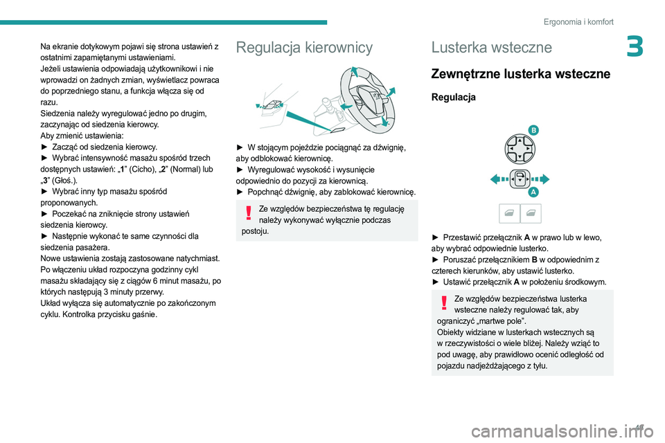 PEUGEOT 3008 2023 Instrukcja obsługi (in Polish) 49
Ergonomia i komfort
3Na ekranie dotykowym pojawi się strona ustawień z
ostatnimi zapamiętanymi ustawieniami.
Jeżeli ustawienia odpowiadają użytkownikowi i nie
wprowadzi on żadnych zmian, w PEUGEOT 3008 2023 Instrukcja obsługi (in Polish) 49
Ergonomia i komfort
3Na ekranie dotykowym pojawi się strona ustawień z
ostatnimi zapamiętanymi ustawieniami.
Jeżeli ustawienia odpowiadają użytkownikowi i nie
wprowadzi on żadnych zmian, w