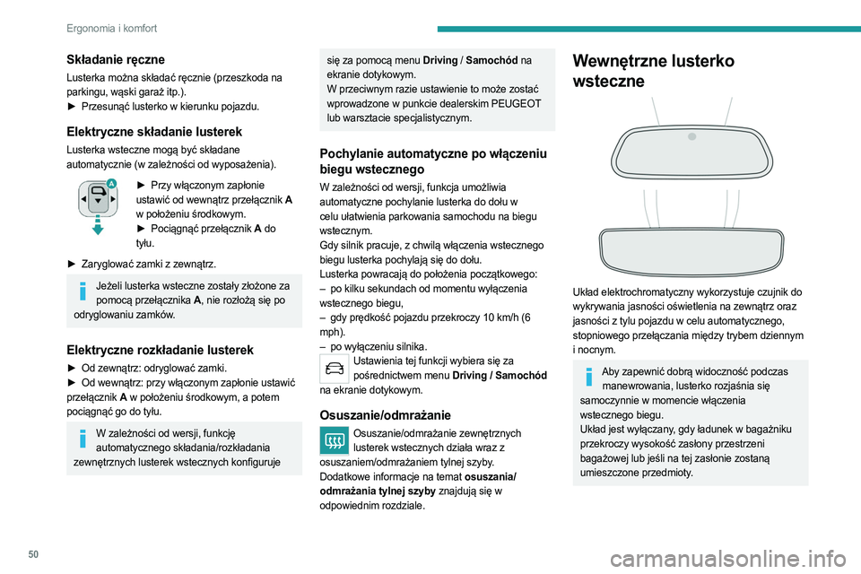 PEUGEOT 3008 2023 Instrukcja obsługi (in Polish) 50
Ergonomia i komfort
Składanie ręczne
Lusterka można składać ręcznie (przeszkoda na
parkingu, wąski garaż itp.).
►
Przesunąć lusterko w kierunku pojazdu.
Elektryczne składanie lustere PEUGEOT 3008 2023 Instrukcja obsługi (in Polish) 50
Ergonomia i komfort
Składanie ręczne
Lusterka można składać ręcznie (przeszkoda na
parkingu, wąski garaż itp.).
►
Przesunąć lusterko w kierunku pojazdu.
Elektryczne składanie lustere