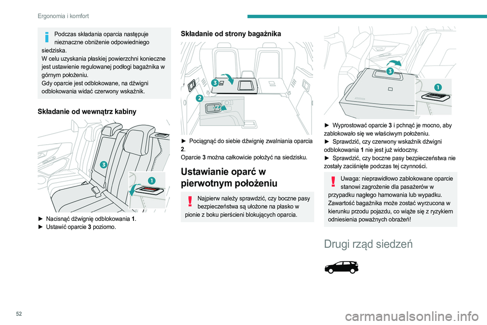 PEUGEOT 3008 2023 Instrukcja obsługi (in Polish) 52
Ergonomia i komfort
Podczas składania oparcia następuje nieznaczne obniżenie odpowiedniego
siedziska.
W celu uzyskania płaskiej powierzchni konieczne
jest ustawienie regulowanej podłogi baga PEUGEOT 3008 2023 Instrukcja obsługi (in Polish) 52
Ergonomia i komfort
Podczas składania oparcia następuje nieznaczne obniżenie odpowiedniego
siedziska.
W celu uzyskania płaskiej powierzchni konieczne
jest ustawienie regulowanej podłogi baga