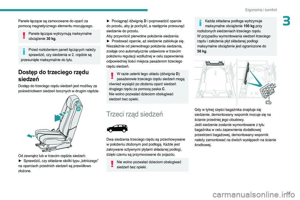 PEUGEOT 3008 2023 Instrukcja obsługi (in Polish) 55
Ergonomia i komfort
3Panele łączące są zamocowane do oparć za
pomocą magnetycznego elementu mocującego.
Panele łączące wytrzymują maksymalne obciążenie 30 kg.
Przed rozłożeniem pa PEUGEOT 3008 2023 Instrukcja obsługi (in Polish) 55
Ergonomia i komfort
3Panele łączące są zamocowane do oparć za
pomocą magnetycznego elementu mocującego.
Panele łączące wytrzymują maksymalne obciążenie 30 kg.
Przed rozłożeniem pa