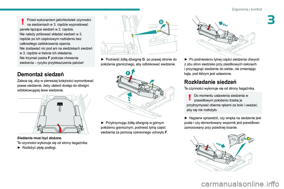 PEUGEOT 3008 2023 Instrukcja obsługi (in Polish) 57
Ergonomia i komfort
3Przed wykonaniem jakichkolwiek czynności na siedzeniach w 3. rzędzie wyprostować
panele łączące siedzeń w 2. rzędzie.
Nie należy próbować składać siedzeń w 3.
r PEUGEOT 3008 2023 Instrukcja obsługi (in Polish) 57
Ergonomia i komfort
3Przed wykonaniem jakichkolwiek czynności na siedzeniach w 3. rzędzie wyprostować
panele łączące siedzeń w 2. rzędzie.
Nie należy próbować składać siedzeń w 3.
r