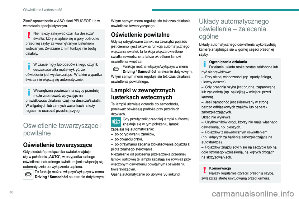 PEUGEOT 3008 2023 Instrukcja obsługi (in Polish) 80
Oświetlenie i widoczność
Zlecić sprawdzenie w ASO sieci PEUGEOT lub w
warsztacie specjalistycznym.
Nie należy zakrywać czujnika deszczu/światła, który znajduje się u góry pośrodku
prz PEUGEOT 3008 2023 Instrukcja obsługi (in Polish) 80
Oświetlenie i widoczność
Zlecić sprawdzenie w ASO sieci PEUGEOT lub w
warsztacie specjalistycznym.
Nie należy zakrywać czujnika deszczu/światła, który znajduje się u góry pośrodku
prz