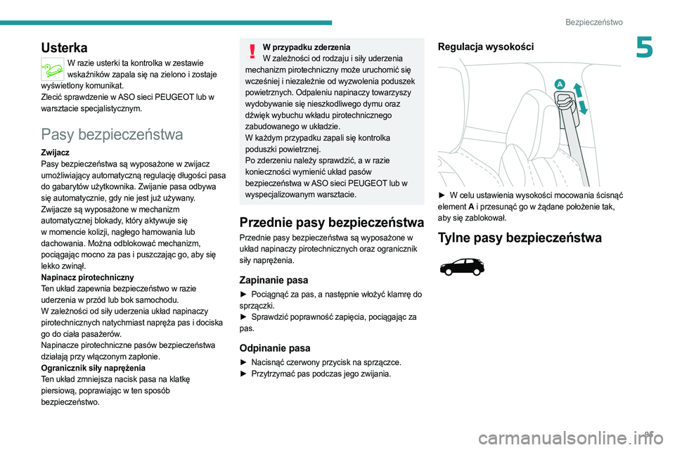 PEUGEOT 3008 2023 Instrukcja obsługi (in Polish) 95
Bezpieczeństwo
5Usterka
W razie usterki ta kontrolka w zestawie wskaźników zapala się na zielono i zostaje
wyświetlony komunikat.
Zlecić sprawdzenie w ASO sieci PEUGEOT lub w
warsztacie spe PEUGEOT 3008 2023 Instrukcja obsługi (in Polish) 95
Bezpieczeństwo
5Usterka
W razie usterki ta kontrolka w zestawie wskaźników zapala się na zielono i zostaje
wyświetlony komunikat.
Zlecić sprawdzenie w ASO sieci PEUGEOT lub w
warsztacie spe