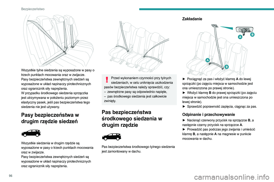 PEUGEOT 3008 2023 Instrukcja obsługi (in Polish) 96
Bezpieczeństwo
Wszystkie tylne siedzenia są wyposażone w pasy o
trzech punktach mocowania oraz w zwijacze.
Pasy bezpieczeństwa zewnętrznych siedzeń są
wyposażone w układ napinaczy piro PEUGEOT 3008 2023 Instrukcja obsługi (in Polish) 96
Bezpieczeństwo
Wszystkie tylne siedzenia są wyposażone w pasy o
trzech punktach mocowania oraz w zwijacze.
Pasy bezpieczeństwa zewnętrznych siedzeń są
wyposażone w układ napinaczy piro