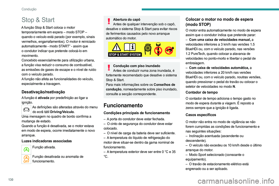 PEUGEOT 3008 2023 Manual de utilização (in Portuguese) 130
Condução
Stop & Start
A função Stop & Start coloca o motor temporariamente em espera – modo STOP –
quando o veículo está parado (por exemplo, sinais
vermelhos, engarrafamentos). O moto PEUGEOT 3008 2023 Manual de utilização (in Portuguese) 130
Condução
Stop & Start
A função Stop & Start coloca o motor temporariamente em espera – modo STOP –
quando o veículo está parado (por exemplo, sinais
vermelhos, engarrafamentos). O moto