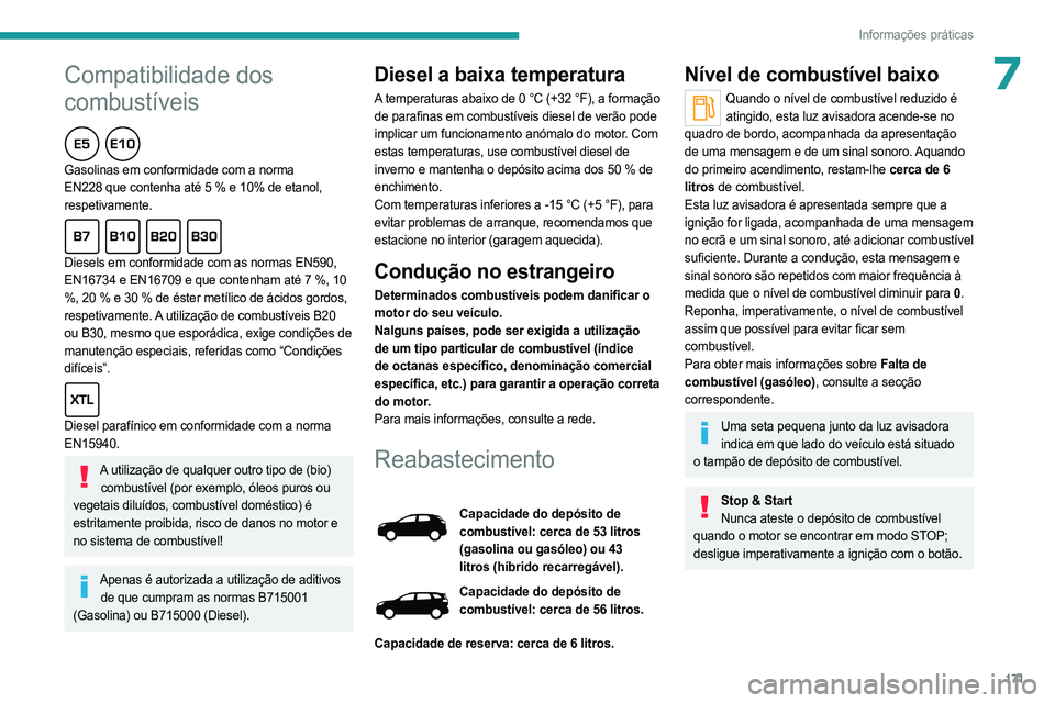 PEUGEOT 3008 2023 Manual de utilização (in Portuguese)
171
Informações práticas
* de 1 e 5 l produzido na Europa
Peugeot e TotalEnergies,
uma parceria que oferece desempenho!
Durante mais de 25 anos de parceria, a TotalEnergies e a Peugeot
super PEUGEOT 3008 2023 Manual de utilização (in Portuguese)
171
Informações práticas
* de 1 e 5 l produzido na Europa
Peugeot e TotalEnergies,
uma parceria que oferece desempenho!
Durante mais de 25 anos de parceria, a TotalEnergies e a Peugeot
super