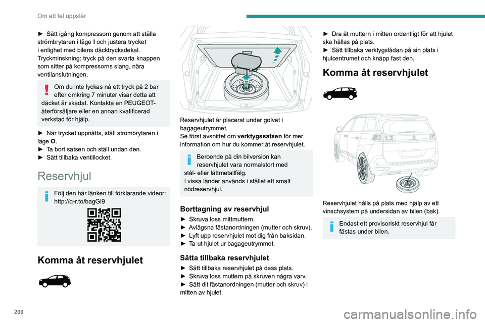 PEUGEOT 3008 2023 Bruksanvisningar (in Swedish) 200
Om ett fel uppstår
Borttagning av reservhjul
► Lyft upp vikgolvet och montera tredje
sätesraden på vänster sida (i förekommande
fall).
► Lyft upp den förklippta delen av mattan fö PEUGEOT 3008 2023 Bruksanvisningar (in Swedish) 200
Om ett fel uppstår
Borttagning av reservhjul
► Lyft upp vikgolvet och montera tredje
sätesraden på vänster sida (i förekommande
fall).
► Lyft upp den förklippta delen av mattan fö