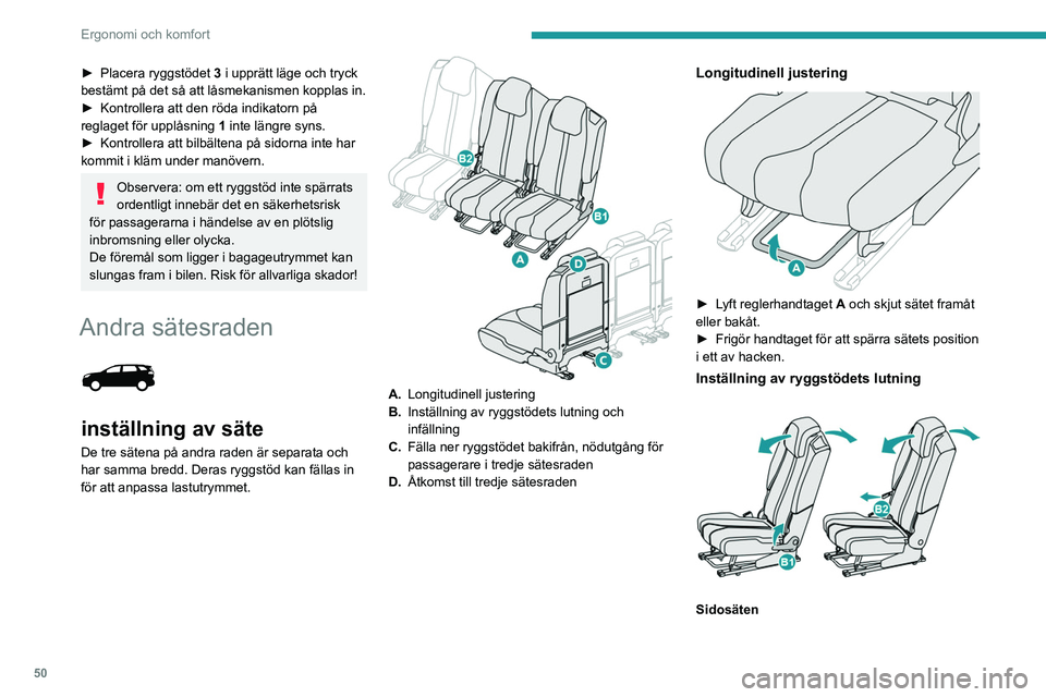 PEUGEOT 3008 2023 Bruksanvisningar (in Swedish) 50
Ergonomi och komfort
► Placera ryggstödet 3 i upprätt läge och tryck
bestämt på det så att låsmekanismen kopplas in.
►
Kontrollera att den röda indikatorn på
reglaget för upplås PEUGEOT 3008 2023 Bruksanvisningar (in Swedish) 50
Ergonomi och komfort
► Placera ryggstödet 3 i upprätt läge och tryck
bestämt på det så att låsmekanismen kopplas in.
►
Kontrollera att den röda indikatorn på
reglaget för upplås