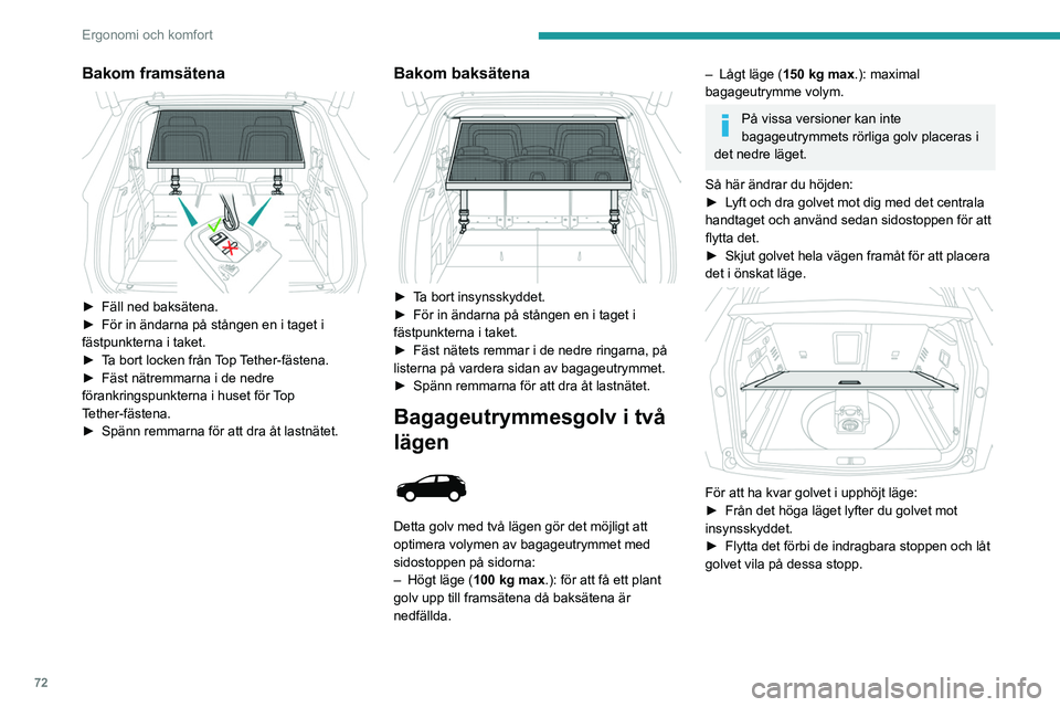 PEUGEOT 3008 2023 Bruksanvisningar (in Swedish) 72
Ergonomi och komfort
Bakom framsätena
► Fäll ned baksätena.
► För in ändarna på stången en i taget i
fästpunkterna i taket.
►
T
a bort locken från Top Tether-fästena.
►
PEUGEOT 3008 2023 Bruksanvisningar (in Swedish) 72
Ergonomi och komfort
Bakom framsätena
► Fäll ned baksätena.
► För in ändarna på stången en i taget i
fästpunkterna i taket.
►
T
a bort locken från Top Tether-fästena.
►
