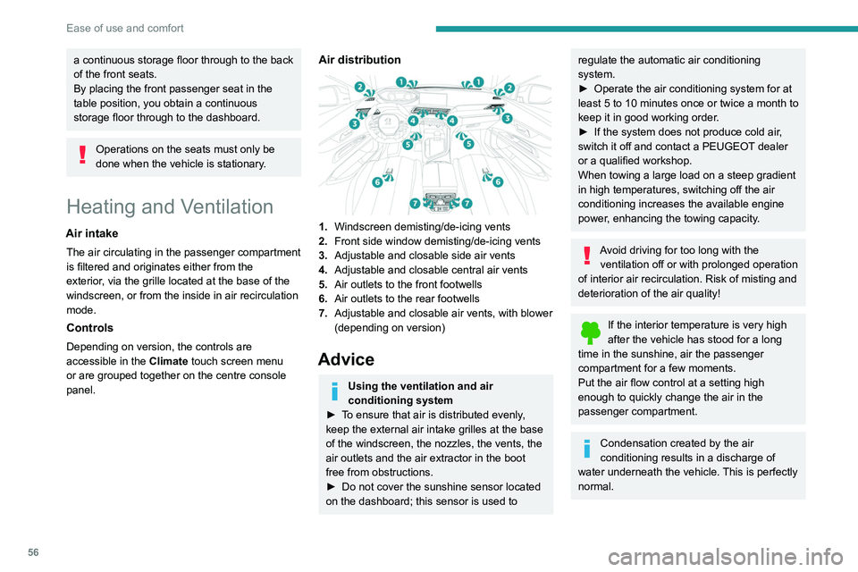 PEUGEOT 3008 2022  Owners Manual 56
Ease of use and comfort
a continuous storage floor through to the back 
of the front seats.
By placing the front passenger seat in the 
table position, you obtain a continuous 
storage floor throug