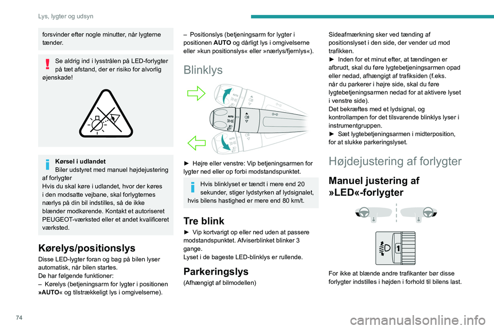 PEUGEOT 3008 2022 Brugsanvisning (in Danish) 74
Lys, lygter og udsyn
0 (Oprindelig indstilling)Kun fører eller fører + forsædepassager
1 5 personer
2- Anvendes ikke
3 5 personer + last i bagagerummet
4 Anvendes ikke
5 Kun fører + last i b PEUGEOT 3008 2022 Brugsanvisning (in Danish) 74
Lys, lygter og udsyn
0 (Oprindelig indstilling)Kun fører eller fører + forsædepassager
1 5 personer
2- Anvendes ikke
3 5 personer + last i bagagerummet
4 Anvendes ikke
5 Kun fører + last i b