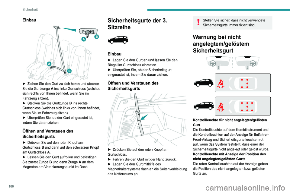 PEUGEOT 3008 2022 Betriebsanleitungen (in German) 100
Sicherheit
Einbau
► Ziehen Sie den Gurt zu sich heran und stecken
Sie die Gurtzunge A ins linke Gurtschloss (welches
sich rechts von Ihnen befindet, wenn Sie im
Fahrzeug sitzen).
►
St PEUGEOT 3008 2022 Betriebsanleitungen (in German) 100
Sicherheit
Einbau
► Ziehen Sie den Gurt zu sich heran und stecken
Sie die Gurtzunge A ins linke Gurtschloss (welches
sich rechts von Ihnen befindet, wenn Sie im
Fahrzeug sitzen).
►
St