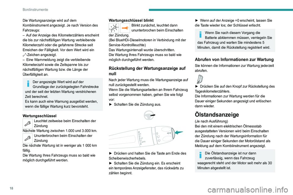 PEUGEOT 3008 2022 Betriebsanleitungen (in German) 18
Bordinstrumente
Die Wartungsanzeige wird auf dem
Kombiinstrument angezeigt. Je nach Version des
Fahrzeugs:
–
Auf der
Anzeige des Kilometerzählers erscheint
die bis zur nächstfälligen War PEUGEOT 3008 2022 Betriebsanleitungen (in German) 18
Bordinstrumente
Die Wartungsanzeige wird auf dem
Kombiinstrument angezeigt. Je nach Version des
Fahrzeugs:
–
Auf der
Anzeige des Kilometerzählers erscheint
die bis zur nächstfälligen War