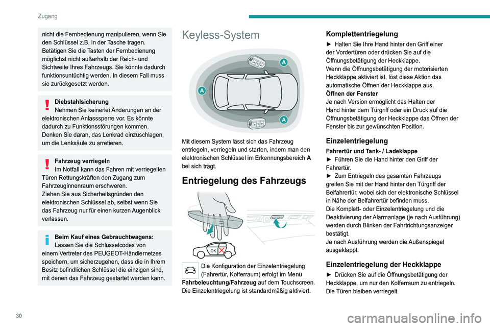 PEUGEOT 3008 2022 Betriebsanleitungen (in German) 30
Zugang
nicht die Fernbedienung manipulieren, wenn Sie
den Schlüssel z.B. in der Tasche tragen.
Betätigen Sie die Tasten der Fernbedienung
möglichst nicht außerhalb der Reich- und
Sichtweite PEUGEOT 3008 2022 Betriebsanleitungen (in German) 30
Zugang
nicht die Fernbedienung manipulieren, wenn Sie
den Schlüssel z.B. in der Tasche tragen.
Betätigen Sie die Tasten der Fernbedienung
möglichst nicht außerhalb der Reich- und
Sichtweite