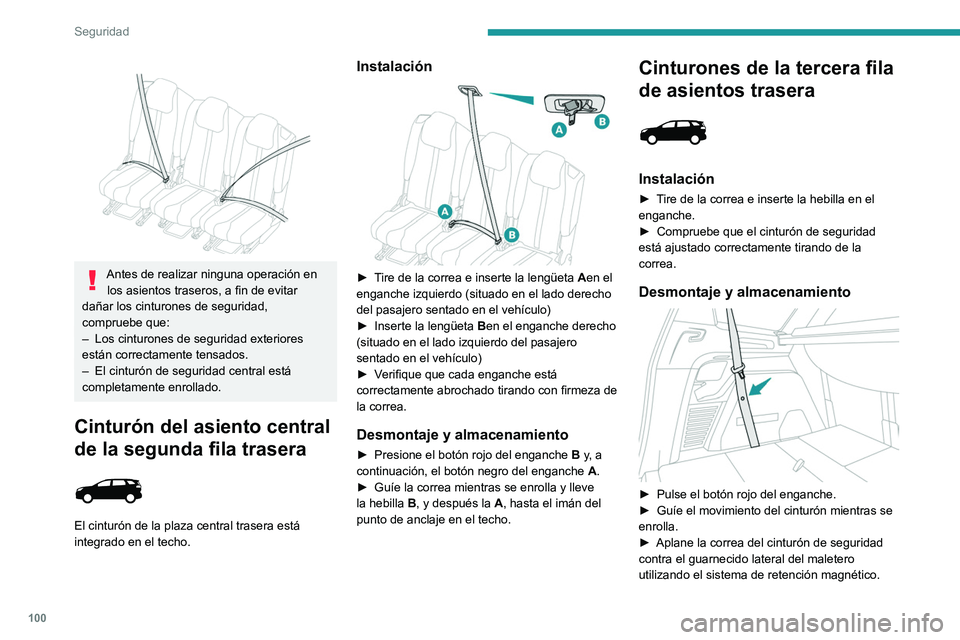 PEUGEOT 3008 2022 Manual del propietario (in Spanish) 100
Seguridad
Antes de realizar ninguna operación en los asientos traseros, a fin de evitar
dañar los cinturones de seguridad,
compruebe que:
–
Los cinturones de seguridad exteriores
està PEUGEOT 3008 2022 Manual del propietario (in Spanish) 100
Seguridad
Antes de realizar ninguna operación en los asientos traseros, a fin de evitar
dañar los cinturones de seguridad,
compruebe que:
–
Los cinturones de seguridad exteriores
estÃ