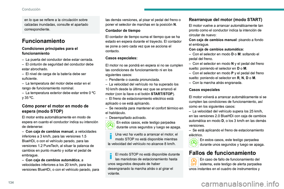 PEUGEOT 3008 2022 Manual del propietario (in Spanish) 134
Conducción
luego se enciende de manera permanente
acompañado de la visualización de un mensaje.
Acuda a un concesionario PEUGEOT o taller
cualificado para proceder a su revisión.
El vehícul PEUGEOT 3008 2022 Manual del propietario (in Spanish) 134
Conducción
luego se enciende de manera permanente
acompañado de la visualización de un mensaje.
Acuda a un concesionario PEUGEOT o taller
cualificado para proceder a su revisión.
El vehícul