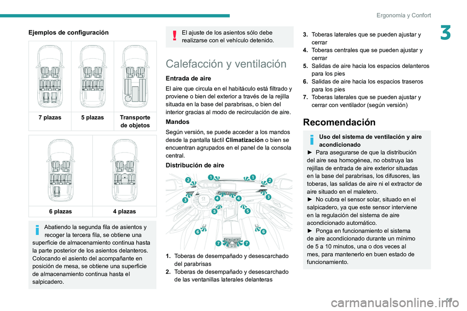 PEUGEOT 3008 2022 Manual del propietario (in Spanish) 59
Ergonomía y Confort
3Ejemplos de configuración
7 plazas 5 plazas Transporte
de objetos
6 plazas
4 plazas
Abatiendo la segunda fila de asientos y
recoger la tercera fila, se obtie PEUGEOT 3008 2022 Manual del propietario (in Spanish) 59
Ergonomía y Confort
3Ejemplos de configuración
7 plazas 5 plazas Transporte
de objetos
6 plazas
4 plazas
Abatiendo la segunda fila de asientos y
recoger la tercera fila, se obtie