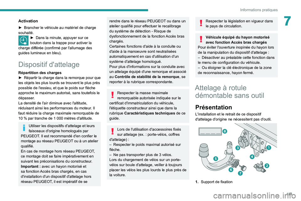 PEUGEOT 3008 2022 Manuel du propriétaire (in French) 181
Informations pratiques
7Activation
► Brancher le véhicule au matériel de charge
souhaité.
► Dans la minute, appuyer sur ce
bouton dans la trappe pour activer la
charge différée (confir PEUGEOT 3008 2022 Manuel du propriétaire (in French) 181
Informations pratiques
7Activation
► Brancher le véhicule au matériel de charge
souhaité.
► Dans la minute, appuyer sur ce
bouton dans la trappe pour activer la
charge différée (confir