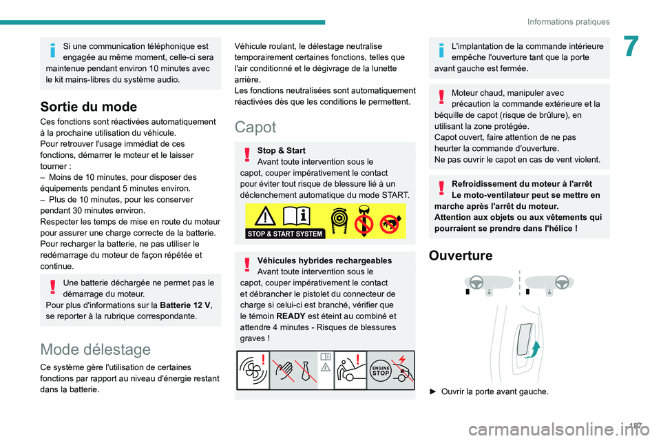 PEUGEOT 3008 2022 Manuel du propriétaire (in French) 187
Informations pratiques
7Si une communication téléphonique est
engagée au même moment, celle-ci sera
maintenue pendant environ 10
minutes avec
le kit mains-libres du système audio.
Sortie PEUGEOT 3008 2022 Manuel du propriétaire (in French) 187
Informations pratiques
7Si une communication téléphonique est
engagée au même moment, celle-ci sera
maintenue pendant environ 10
minutes avec
le kit mains-libres du système audio.
Sortie