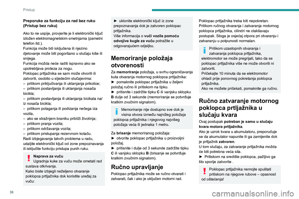 PEUGEOT 3008 2022 Upute Za Rukovanje (in Croatian) 36
Pristup
Preporuke za funkciju za rad bez ruku
(Pristup bez ruku)
Ako to ne uspije, provjerite je li elektronički ključ
izložen elektromagnetskim smetnjama (pametni
telefon itd.).
Funkcija mo PEUGEOT 3008 2022 Upute Za Rukovanje (in Croatian) 36
Pristup
Preporuke za funkciju za rad bez ruku
(Pristup bez ruku)
Ako to ne uspije, provjerite je li elektronički ključ
izložen elektromagnetskim smetnjama (pametni
telefon itd.).
Funkcija mo