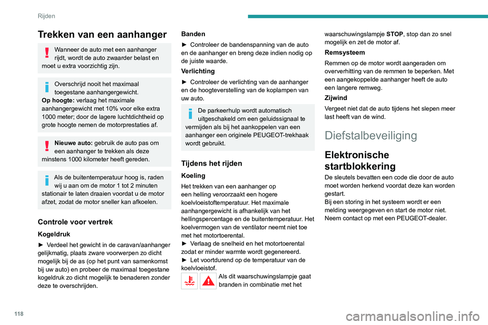 PEUGEOT 3008 2022  Instructieboekje (in Dutch) 11 8
Rijden
Starten/afzetten van de 
motor
De elektronische sleutel moet zich in het 
interieur bevinden.
Als de elektronische sleutel niet wordt 
gedetecteerd, wordt er een melding 
weergegeven.
Verp