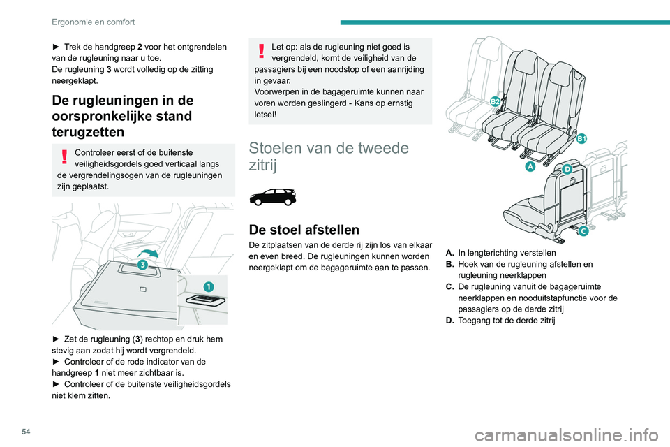 PEUGEOT 3008 2022  Instructieboekje (in Dutch) 54
Ergonomie en comfort
► Trek de handgreep 2 voor het ontgrendelen 
van de rugleuning naar u toe.
De rugleuning  3 wordt volledig op de zitting 
neergeklapt.
De rugleuningen in de 
oorspronkelijke 