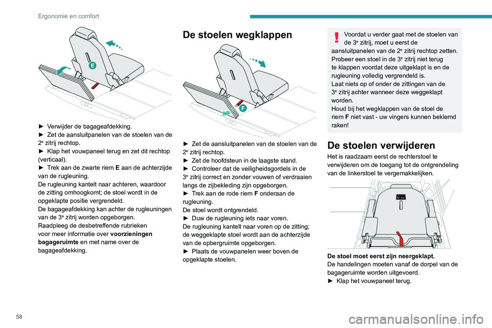 PEUGEOT 3008 2022  Instructieboekje (in Dutch) 58
Ergonomie en comfort
 
► Verwijder de bagageafdekking.
► Zet de aansluitpanelen van de stoelen van de 
2e zitrij rechtop.
►  Klap het vouwpaneel terug en zet dit rechtop 
(verticaal).
►
 
T