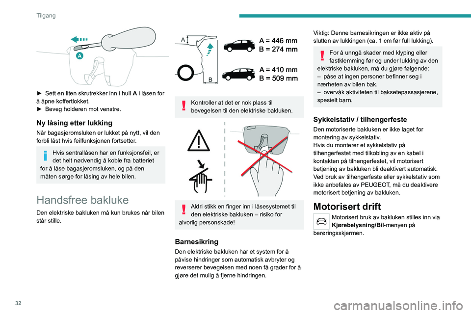 PEUGEOT 3008 2022  Instruksjoner for bruk (in Norwegian) 32
Tilgang
 
Det er flere måter å betjene bakluken på:
A.Bruk av Keyless Entry and Starting-systemets 
elektroniske nøkkel.
B. Ved å bruke baklukens utvendige kontroll.
C. Ved bruk av den innvend
