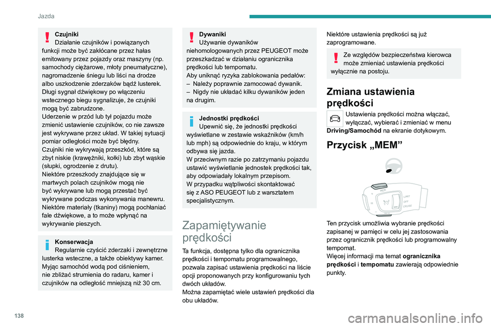 PEUGEOT 3008 2022 Instrukcja obsługi (in Polish) 138
Jazda
System rozpoznawania
znaków drogowych
Więcej informacji znajduje się w
ogólnych zaleceniach dotyczących
korzystania z układów wspomagania jazdy
i manewrów.
Układ wyświetla PEUGEOT 3008 2022 Instrukcja obsługi (in Polish) 138
Jazda
System rozpoznawania
znaków drogowych
Więcej informacji znajduje się w
ogólnych zaleceniach dotyczących
korzystania z układów wspomagania jazdy
i manewrów.
Układ wyświetla