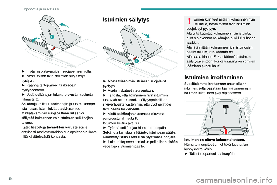 PEUGEOT 3008 2022 Omistajan Käsikirja (in Finnish) 54
Ergonomia ja mukavuus
►  Irrota matkatavaroiden suojapeitteen rulla.
►  Nosta   toisen   rivin   istuimien   suojalevyt  
pystyyn.
► 
Käännä   taittopaneeli   PEUGEOT 3008 2022 Omistajan Käsikirja (in Finnish) 54
Ergonomia ja mukavuus
►  Irrota matkatavaroiden suojapeitteen rulla.
►  Nosta   toisen   rivin   istuimien   suojalevyt  
pystyyn.
► 
Käännä   taittopaneeli  