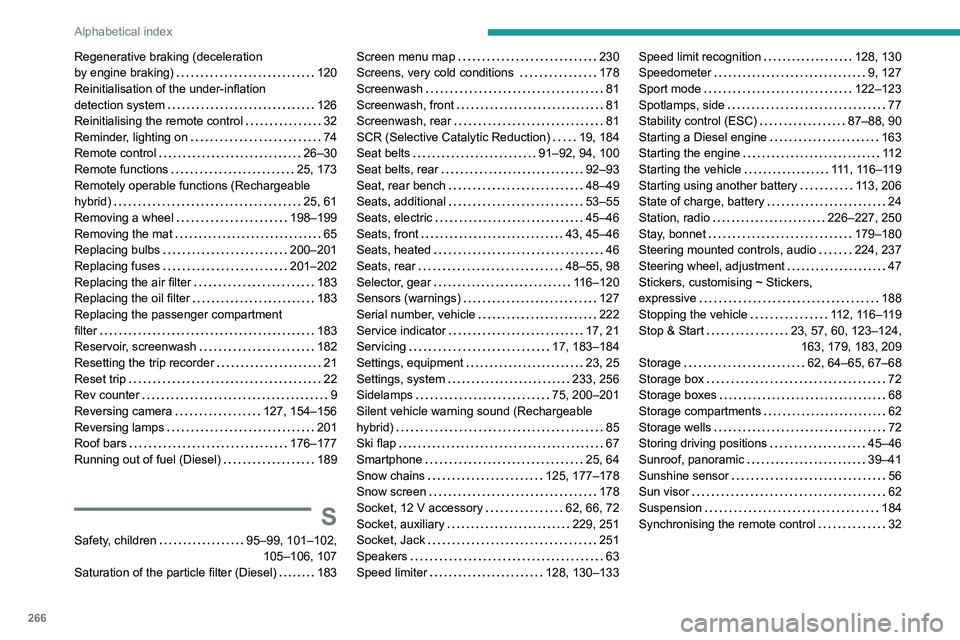 PEUGEOT 3008 2021  Owners Manual 266
Alphabetical index
Regenerative braking (deceleration  
by engine braking)    
120
Reinitialisation of the under-inflation   
detection system
    
126
Reinitialising the remote control
    
32
Re