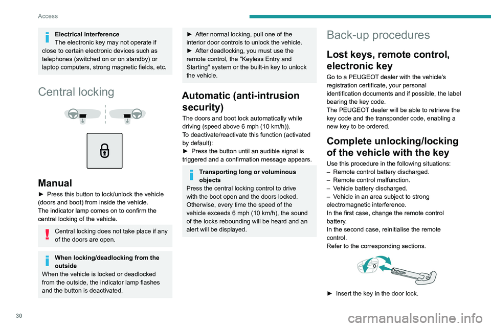 PEUGEOT 3008 2021 Owners Manual 30
Access
Electrical interference
The electronic key may not operate if
close to certain electronic devices such as
telephones (switched on or on standby) or
laptop computers, strong magnetic field PEUGEOT 3008 2021 Owners Manual 30
Access
Electrical interference
The electronic key may not operate if
close to certain electronic devices such as
telephones (switched on or on standby) or
laptop computers, strong magnetic field