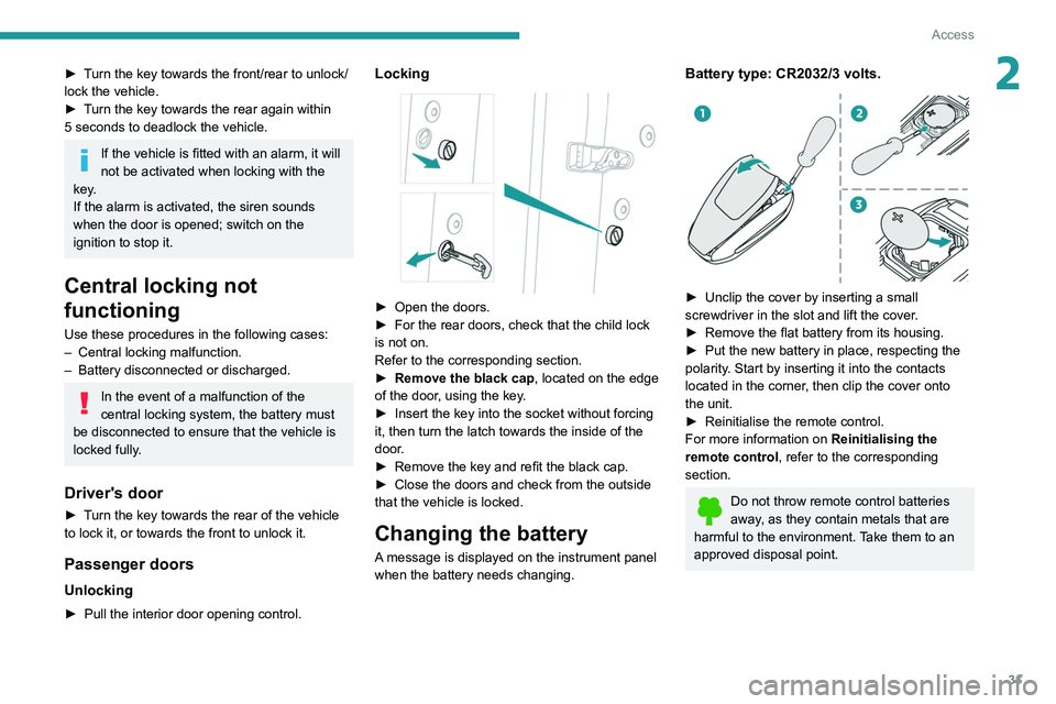 PEUGEOT 3008 2021 Owners Manual 31
Access
2► Turn the key towards the front/rear to unlock/
lock the vehicle.
►
T
urn the key towards the rear again within
5
seconds to deadlock the vehicle.
If the vehicle is fitted with an PEUGEOT 3008 2021 Owners Manual 31
Access
2► Turn the key towards the front/rear to unlock/
lock the vehicle.
►
T
urn the key towards the rear again within
5
seconds to deadlock the vehicle.
If the vehicle is fitted with an