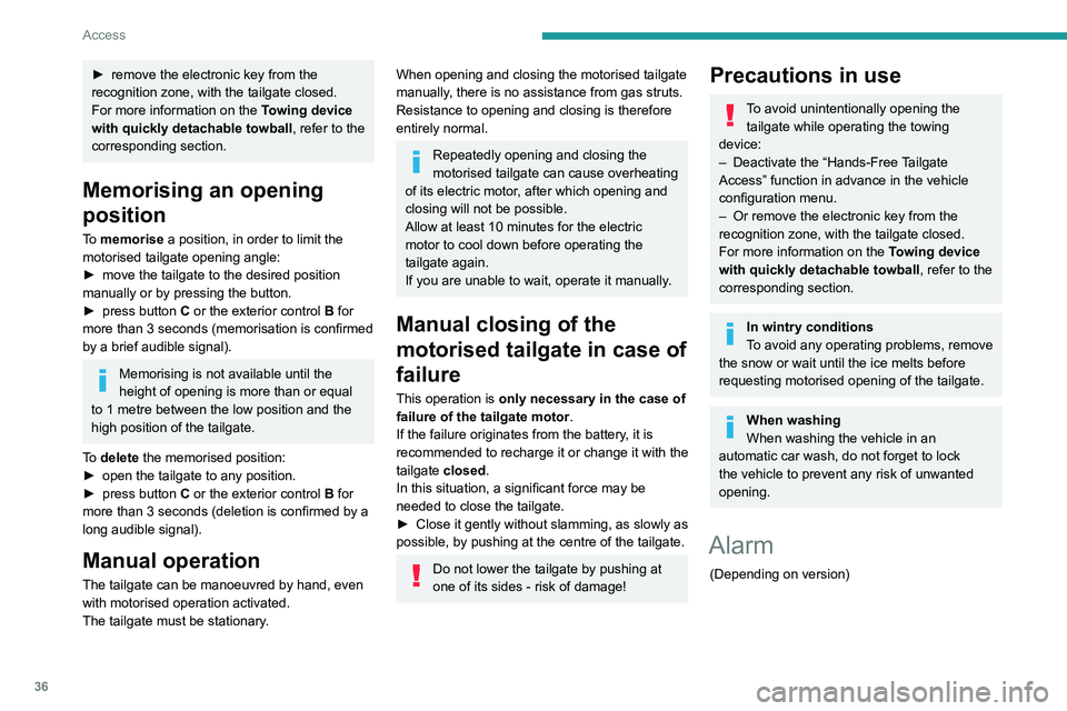 PEUGEOT 3008 2021 Owners Manual 36
Access
► remove the electronic key from the
recognition zone, with the tailgate closed.
For more information on the T
owing device
with quickly detachable towball , refer to the
corresponding PEUGEOT 3008 2021 Owners Manual 36
Access
► remove the electronic key from the
recognition zone, with the tailgate closed.
For more information on the T
owing device
with quickly detachable towball , refer to the
corresponding