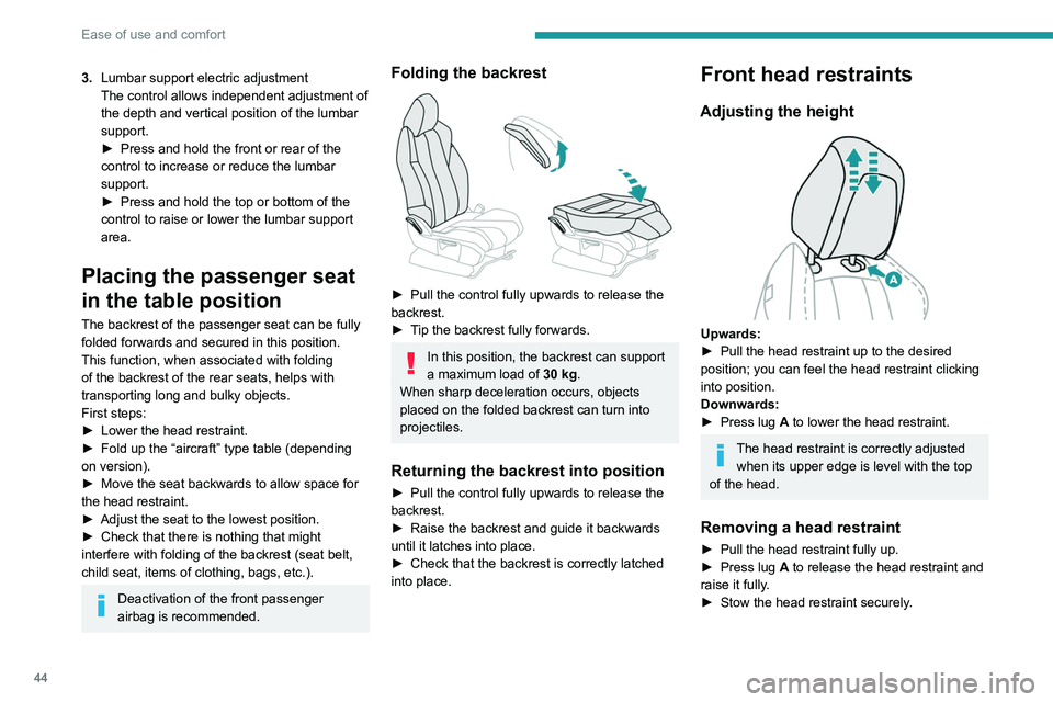 PEUGEOT 3008 2021  Owners Manual 44
Ease of use and comfort
3.Lumbar support electric adjustment
The control allows independent adjustment of 
the depth and vertical position of the lumbar 
support.
►
 
Press and hold the front or 