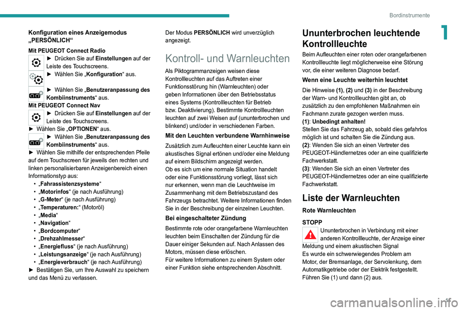 PEUGEOT 3008 2021 Betriebsanleitungen (in German) 11
Bordinstrumente
1Konfiguration eines Anzeigemodus
„PERSÖNLICH“
Mit PEUGEOT Connect Radio► Drücken Sie auf Einstellungen auf der
Leiste des Touchscreens.
â–º Wählen Sie „ Konfigurationâ PEUGEOT 3008 2021 Betriebsanleitungen (in German) 11
Bordinstrumente
1Konfiguration eines Anzeigemodus
„PERSÖNLICH“
Mit PEUGEOT Connect Radio► Drücken Sie auf Einstellungen auf der
Leiste des Touchscreens.
â–º Wählen Sie „ Konfigurationâ
