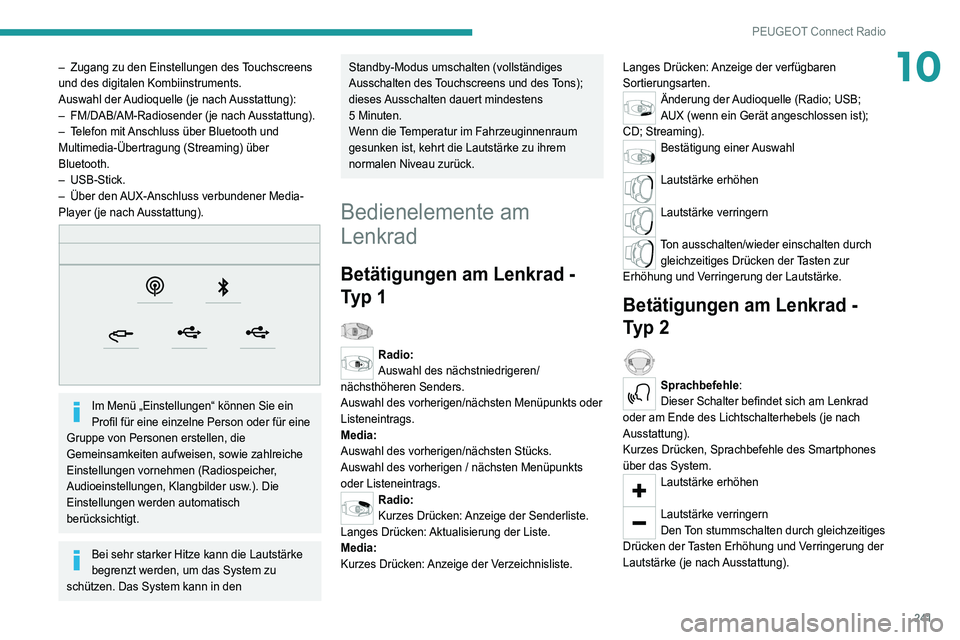 PEUGEOT 3008 2021 Betriebsanleitungen (in German) 241
PEUGEOT Connect Radio
10– Zugang zu den Einstellungen des Touchscreens
und des digitalen Kombiinstruments.
Auswahl der Audioquelle (je nach Ausstattung):
–
FM/DAB/AM-Radiosender (je nach
PEUGEOT 3008 2021 Betriebsanleitungen (in German) 241
PEUGEOT Connect Radio
10– Zugang zu den Einstellungen des Touchscreens
und des digitalen Kombiinstruments.
Auswahl der Audioquelle (je nach Ausstattung):
–
FM/DAB/AM-Radiosender (je nach