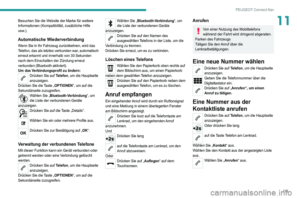 PEUGEOT 3008 2021 Betriebsanleitungen (in German) 273
PEUGEOT Connect Nav
11Besuchen Sie die Website der Marke für weitere
Informationen (Kompatibilität, zusätzliche Hilfe
usw.).
Automatische Wiederverbindung
Wenn Sie in Ihr Fahrzeug zurückkehr PEUGEOT 3008 2021 Betriebsanleitungen (in German) 273
PEUGEOT Connect Nav
11Besuchen Sie die Website der Marke für weitere
Informationen (Kompatibilität, zusätzliche Hilfe
usw.).
Automatische Wiederverbindung
Wenn Sie in Ihr Fahrzeug zurückkehr