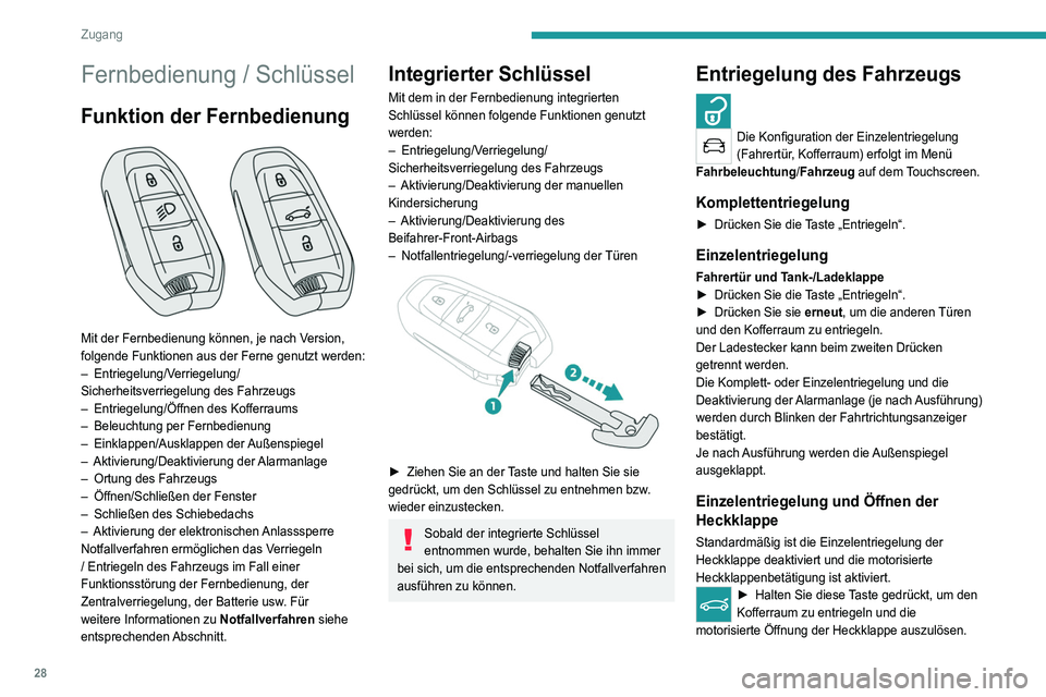 PEUGEOT 3008 2021  Betriebsanleitungen (in German) 28
Zugang 
Fernbedienung / Schlüssel
Funktion der Fernbedienung 
 
Mit der Fernbedienung können, je nach Version, 
folgende Funktionen aus der Ferne genutzt werden:
– 
Entriegelung/V
 erriegelung/