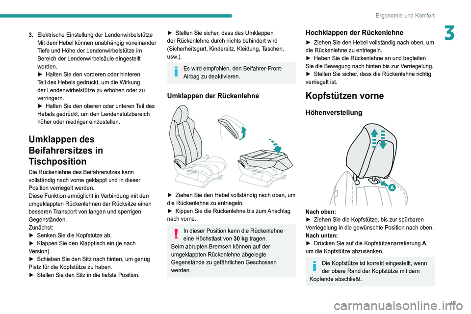 PEUGEOT 3008 2021  Betriebsanleitungen (in German) 47
Ergonomie und Komfort
33.Elektrische Einstellung der Lendenwirbelstütze
Mit dem Hebel können unabhängig voneinander 
Tiefe und Höhe der Lendenwirbelstütze im 
Bereich der Lendenwirbelsäule ei