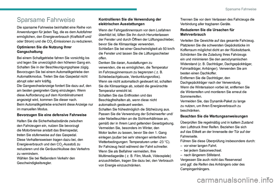 PEUGEOT 3008 2021  Betriebsanleitungen (in German) 7
Sparsame Fahrweise
Sparsame Fahrweise
Die sparsame Fahrweise beinhaltet eine Reihe von 
Anwendungen für jeden Tag, die es dem Autofahrer 
ermöglichen, den Energieverbrauch (Kraftstoff und/
oder St