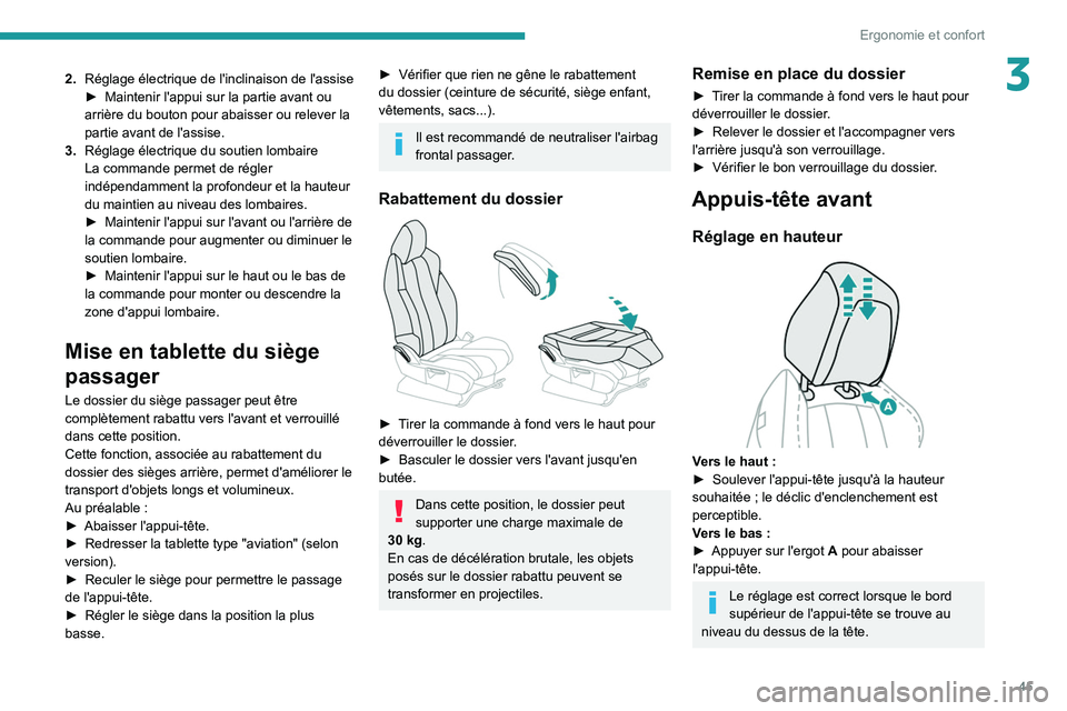 PEUGEOT 3008 2021  Manuel du propriétaire (in French) 45
Ergonomie et confort
32.Réglage électrique de l'inclinaison de l'assise
►
 Maintenir l'appui sur la partie avant ou 
arrière du bouton pour abaisser ou relever la 
partie avant de 