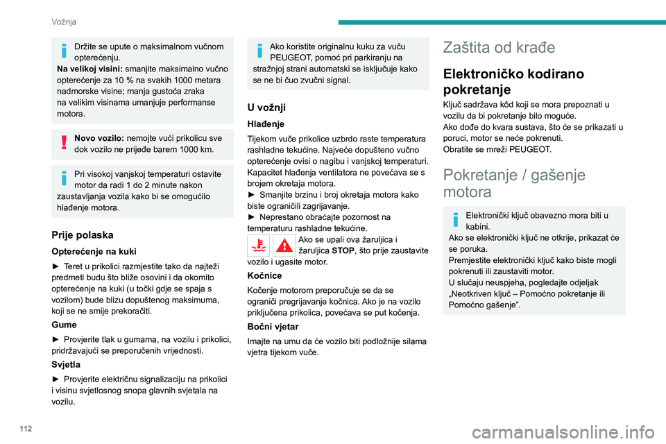 PEUGEOT 3008 2021 Upute Za Rukovanje (in Croatian) 11 2
Vožnja
Pokretanje
► U vozilima s ručnim mjenjačem postavite
ručicu mjenjača u neutralan položaj i do kraja
pritisnite papučicu spojke.
► U vozilima s automatskim mjenjačem
oda PEUGEOT 3008 2021 Upute Za Rukovanje (in Croatian) 11 2
Vožnja
Pokretanje
► U vozilima s ručnim mjenjačem postavite
ručicu mjenjača u neutralan položaj i do kraja
pritisnite papučicu spojke.
► U vozilima s automatskim mjenjačem
oda