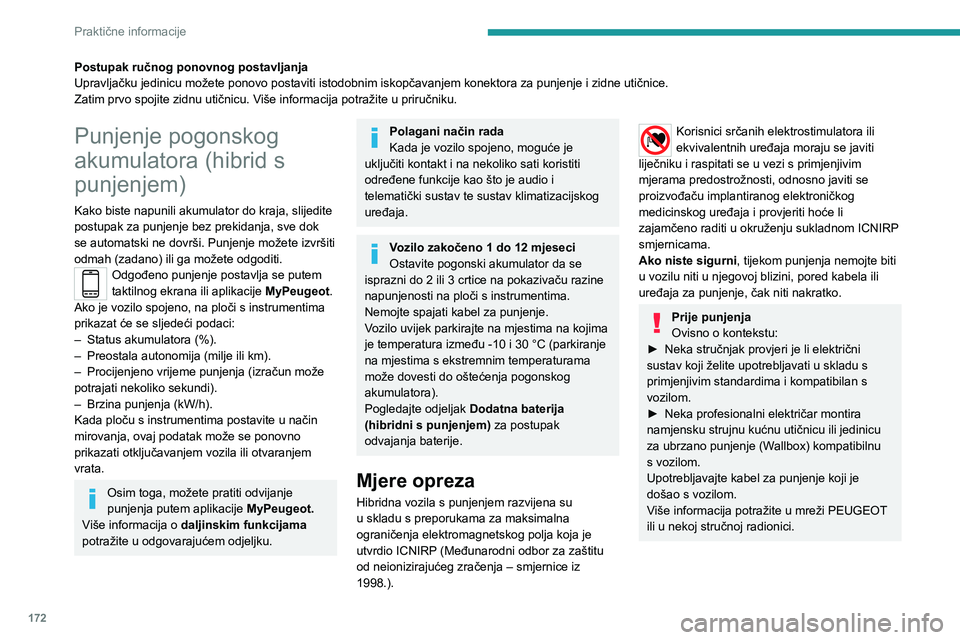 PEUGEOT 3008 2021 Upute Za Rukovanje (in Croatian) 172
Praktične informacije
(Tijekom punjenja)Radi sigurnosti motor se ne može
pokrenuti ako je kabel za punjenje još
priključen na utičnicu vozila. Upozorenje se
prikazuje na ploči s instrumen PEUGEOT 3008 2021 Upute Za Rukovanje (in Croatian) 172
Praktične informacije
(Tijekom punjenja)Radi sigurnosti motor se ne može
pokrenuti ako je kabel za punjenje još
priključen na utičnicu vozila. Upozorenje se
prikazuje na ploči s instrumen